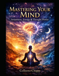 Mastering Your Mind: Awareness, Energy & Thought Power